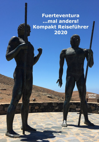 Andrea Müller: Fuerteventura ...mal anders! Kompakt Reiseführer 2020