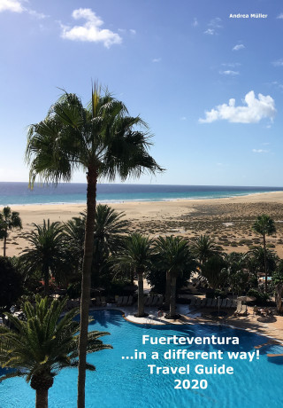Andrea Müller: Fuerteventura ...in a different way! Travel Guide 2020