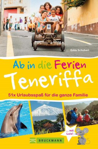 Edda Schubert: Bruckmann Reiseführer: Ab in die Ferien Teneriffa. 50x Urlaubsspaß für die ganze Familie.