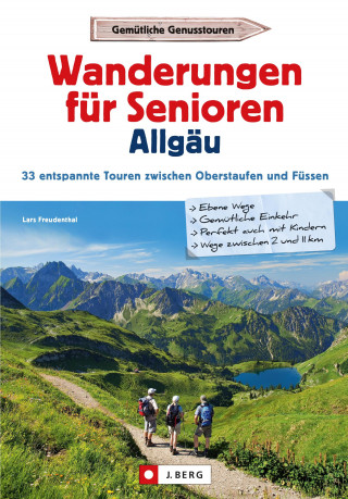 Lars Freudenthal: Wanderführer Allgäu: Wanderungen für Senioren Allgäu. 33 entspannte Touren in den Allgäuer Alpen.