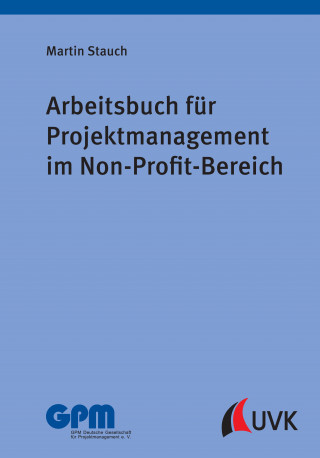 Martin Stauch: Arbeitsbuch für Projektmanagement im Non-Profit-Bereich