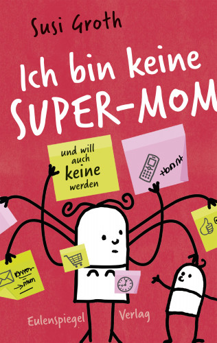 Susi Groth: Ich bin keine Super-Mom und will auch keine werden