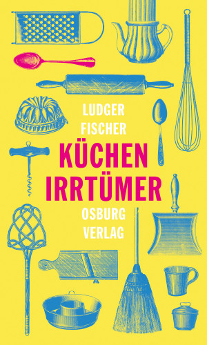 Ludger Fischer: Küchenirrtümer