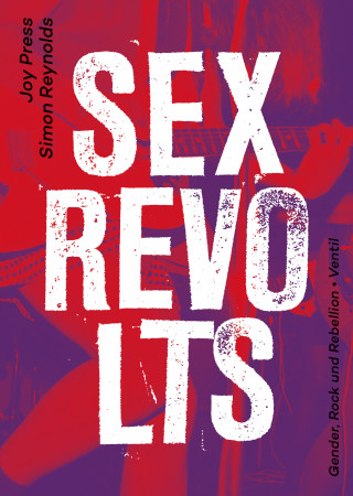 Simon Reynolds, Joy Press: Sex Revolts