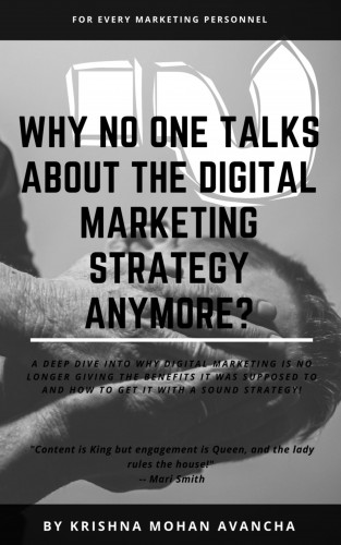 Krishna Mohan Avancha: Why no one talks about Digital Marketing Strategy anymore?