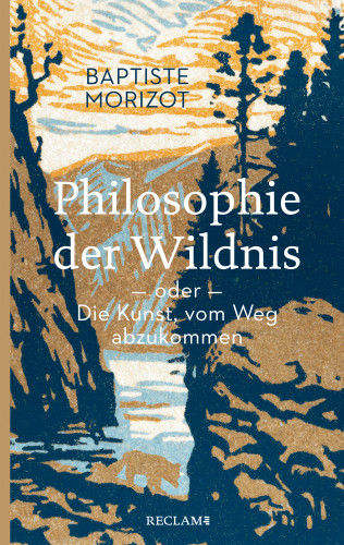 Baptiste Morizot: Philosophie der Wildnis oder Die Kunst, vom Weg abzukommen