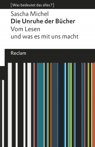 Sascha Michel: Die Unruhe der Bücher. Vom Lesen und was es mit uns macht