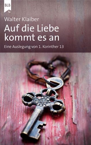 Walter Klaiber: Auf die Liebe kommt es an