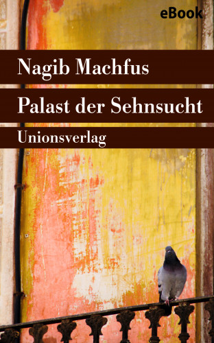 Nagib Machfus: Palast der Sehnsucht