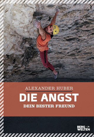 Alexander Huber: Die Angst, dein bester Freund