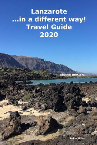 Andrea Müller: Lanzarote ...in a different way! Travel Guide 2020