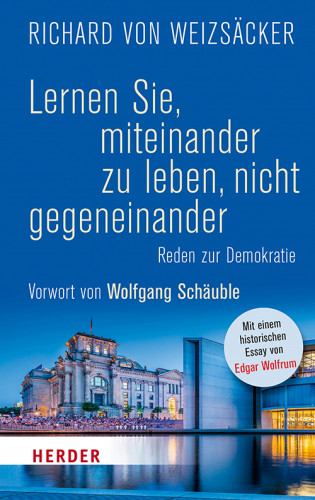 Richard von Weizsäcker: Lernen Sie, miteinander zu leben, nicht gegeneinander