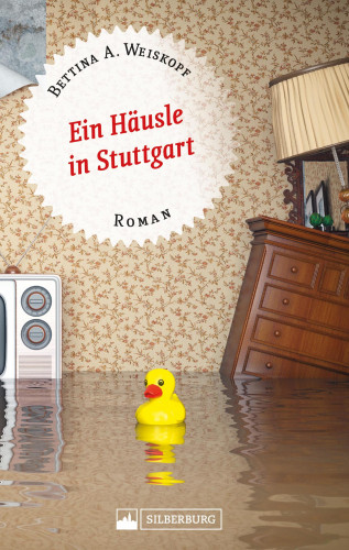 Bettina A. Weiskopf: Ein Häusle in Stuttgart. Stuttgart-Roman.