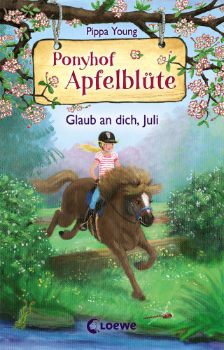 Pippa Young: Ponyhof Apfelblüte (Band 15) - Glaub an dich, Juli
