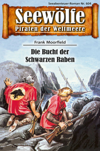Frank Moorfield: Seewölfe - Piraten der Weltmeere 604