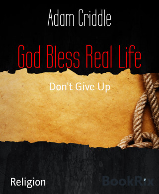 Adam Criddle: God Bless Real Life