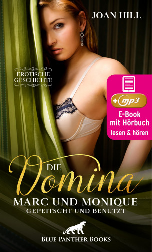 Joan Hill: Die Domina – Marc und Monique – gepeitscht und benutzt | Erotik Audio Story | Erotisches Hörbuch