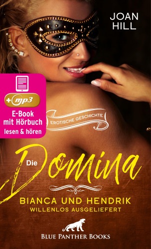 Joan Hill: Die Domina – Bianca und Hendrik – willenlos ausgeliefert | Erotik Audio Story | Erotisches Hörbuch