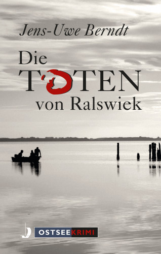 Jens-Uwe Berndt: Die Toten von Ralswiek