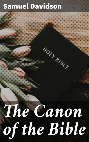 Samuel Davidson: The Canon of the Bible