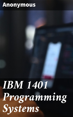 Anonymous: IBM 1401 Programming Systems