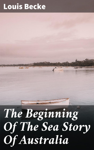 Louis Becke: The Beginning Of The Sea Story Of Australia