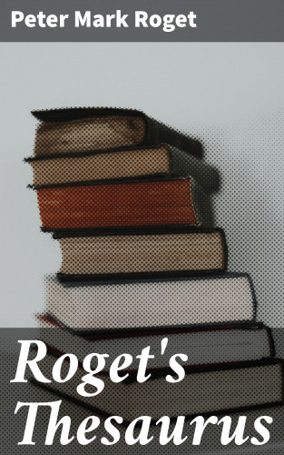 Peter Mark Roget: Roget's Thesaurus
