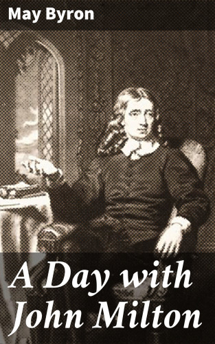 May Byron: A Day with John Milton