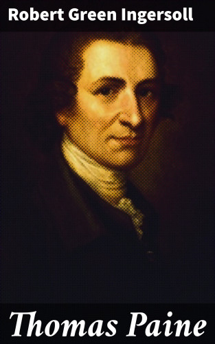 Robert Green Ingersoll: Thomas Paine