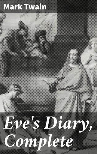 Mark Twain: Eve's Diary, Complete