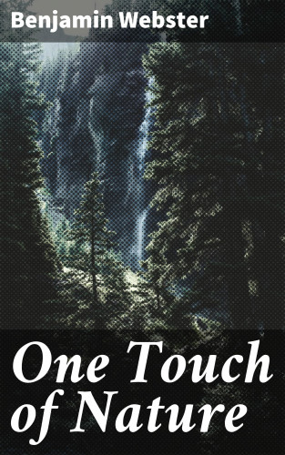 Benjamin Webster: One Touch of Nature