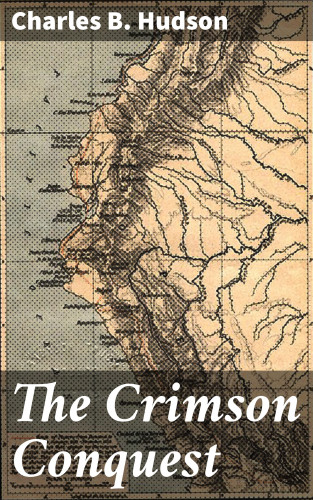 Charles B. Hudson: The Crimson Conquest