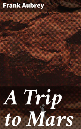 Frank Aubrey: A Trip to Mars