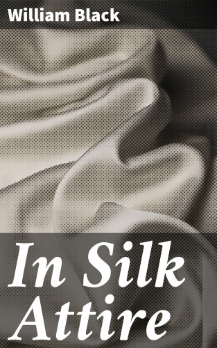 William Black: In Silk Attire