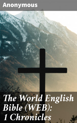 Anonymous: The World English Bible (WEB): 1 Chronicles