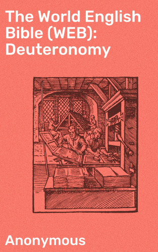 Anonymous: The World English Bible (WEB): Deuteronomy