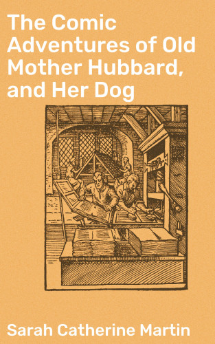 Sarah Catherine Martin: The Comic Adventures of Old Mother Hubbard, and Her Dog