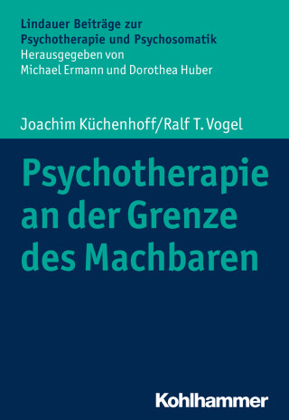 Joachim Küchenhoff, Ralf T. Vogel: Psychotherapie an der Grenze des Machbaren