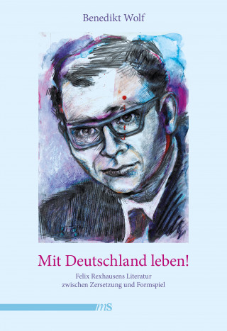 Benedikt Wolf: Mit Deutschland leben!