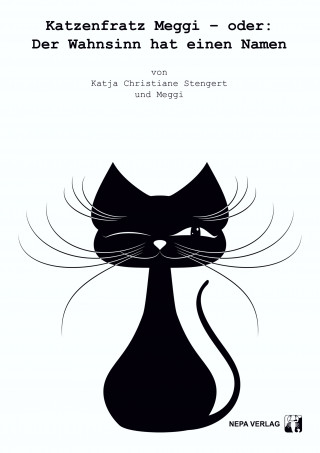 Katja Christiane Stengert, Meggi: Katzenfratz Meggi – oder: Der Wahnsinn hat einen Namen
