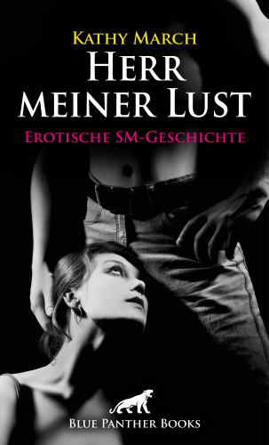 Kathy March: Herr meiner Lust | Erotische SM-Geschichte