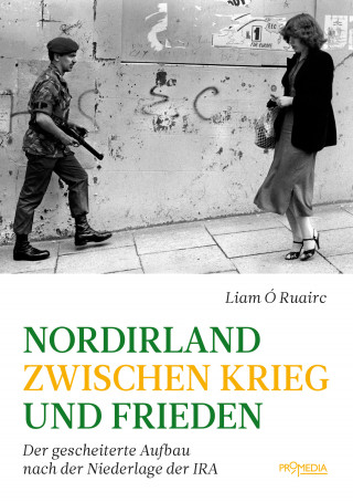 Liam Ó Ruairc: Nordirland zwischen Krieg und Frieden