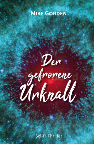 Mike Gorden: Der gefrorene Urknall