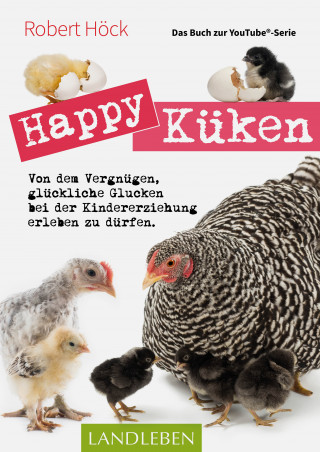 Robert Höck: Happy Küken • Das Buch zur YouTube-Serie Happy Huhn