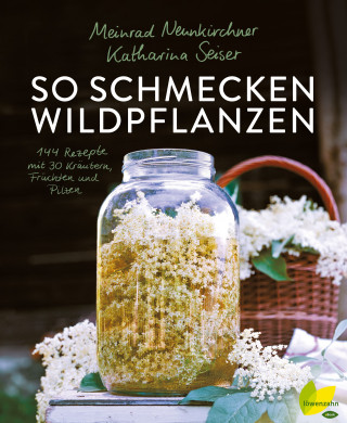 Meinrad Neunkirchner, Katharina Seiser: So schmecken Wildpflanzen