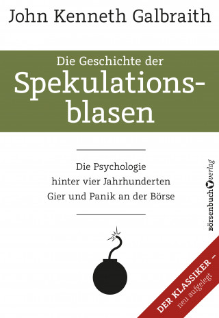 John Kenneth Galbraith: Die Geschichte der Spekulationsblasen