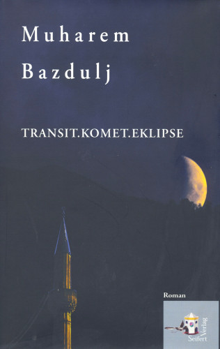 Muharem Bazdulj: Transit, Komet, Eklipse