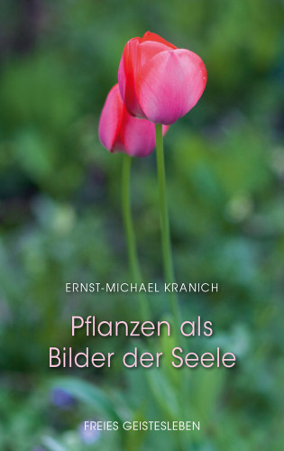 Ernst-Michael Kranich: Pflanzen als Bilder der Seele