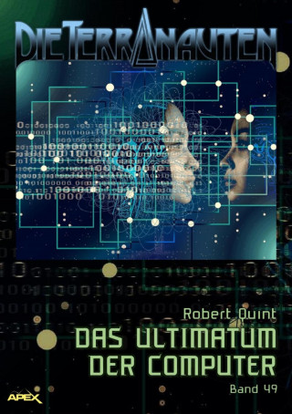 Robert Quint: DIE TERRANAUTEN, Band 49: DAS ULTIMATUM DER COMPUTER