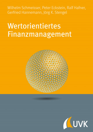 Wilhelm Schmeisser, Peter P. Eckstein, Ralf Hafner, Gerfried Hannemann, Jörg K. Stengel: Wertorientiertes Finanzmanagement